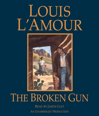 The Broken Gun - L'Amour, Louis, and Culp, Jason (Read by)