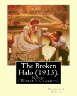 The Broken Halo (1913). by: Florence L. Barclay: Novel (World's Classics)