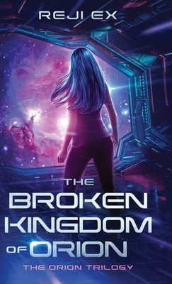 The Broken Kingdom of Orion - Ex, Reji, and Santiago, Sage (Editor), and Miblart (Cover design by)