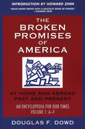 The Broken Promises of America Volume 1: At Home and Abroad, Past and Present, an Encyclopedia for Our Times, Volume 1: A-L