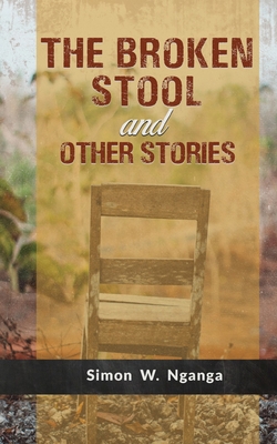 The Broken Stool and Other Stories - Nganga, Simon W