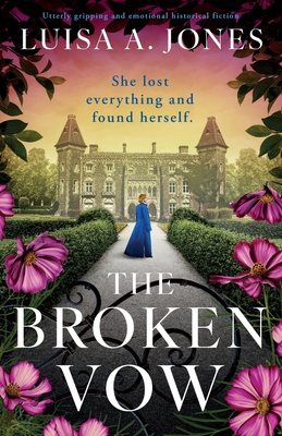 The Broken Vow: Utterly gripping and emotional historical fiction - Jones, Luisa A
