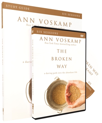 The Broken Way Study Guide with DVD: A Daring Path into the Abundant Life - Voskamp, Ann