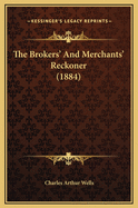 The Brokers' and Merchants' Reckoner (1884)