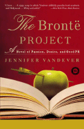 The Bronte Project: A Novel of Passion, Desire, and Good PR