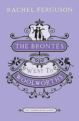 The Brontes Went to "Woolworths" - Ferguson, Rachel