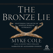 The Bronze Lie: Shattering the Myth of Spartan Warrior Supremacy