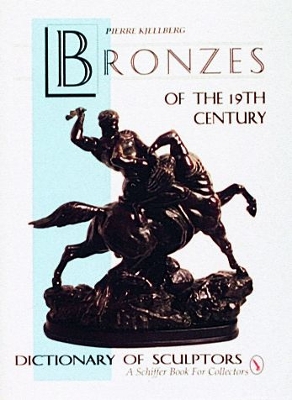 The Bronzes of the Nineteenth Century: Dictionary of Sculptors - Kjellberg, Pierre