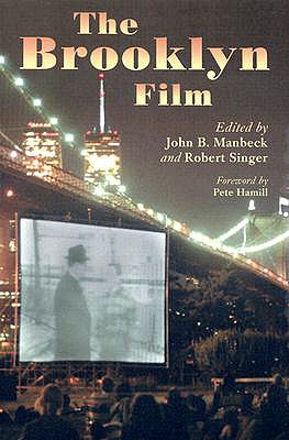 The Brooklyn Film: Essays in the History of Filmmaking - Manbeck, John B, Professor (Editor), and Singer, Robert (Editor)