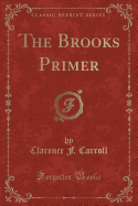 The Brooks Primer (Classic Reprint)