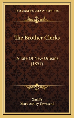 The Brother Clerks: A Tale of New Orleans (1857) - Xariffa, and Townsend, Mary Ashley