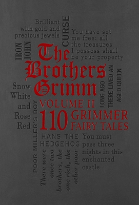 The Brothers Grimm Volume II: 110 Grimmer Fairy Tales - Grimm, Jacob, and Grimm, Wilhelm, and Hunt, Margaret (Translated by)