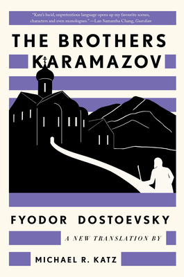 The Brothers Karamazov: A New Translation by Michael R. Katz - Dostoevsky, Fyodor, and Katz, Michael R (Translated by)