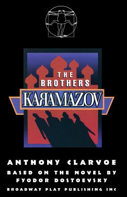 The Brothers Karamazov - Clarvoe, Anthony, and Dostoevsky, Fyodor (Original Author)