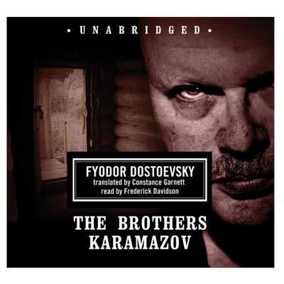 The Brothers Karamazov - Dostoevsky, Fyodor, and Garnett, Constance (Translated by), and Davidson, Frederick (Read by)