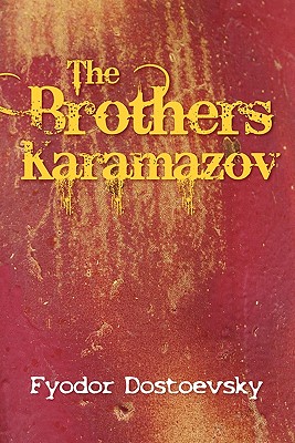 The Brothers Karamazov - Dostoevsky, Fyodor Mikhailovich, and Garnett, Constance (Translated by)