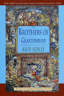 The Brothers of Glastonbury - Sedley, Kate