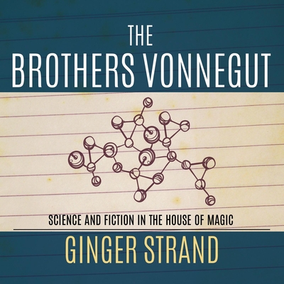 The Brothers Vonnegut: Science and Fiction of the House of Magic - Strand, Ginger, and Runnette, Sean (Read by)