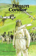 The Brown Condor: The True Adventures of John C. Robinson - Simmons, Thomas E