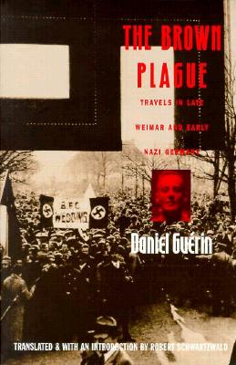 The Brown Plague: Travels in Late Weimar and Early Nazi Germany - Gurin, Daniel, and Schwartzwald, Robert (Translated by)