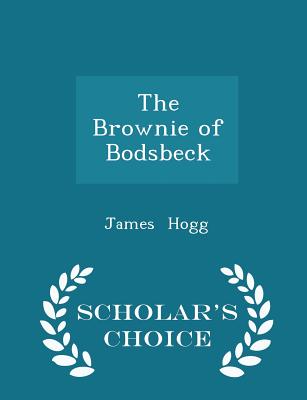 The Brownie of Bodsbeck - Scholar's Choice Edition - Hogg, James