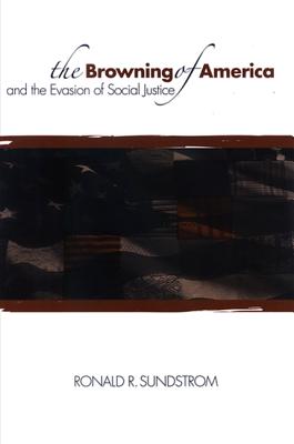 The Browning of America and the Evasion of Social Justice - Sundstrom, Ronald R