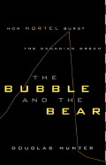 The Bubble and the Bear: How Nortel Burst the Canadian Dream