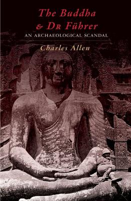 The Buddha and Dr Fuhrer: An Archaeological Scandal - Allen, Charles