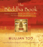 The Buddha Book: Buddhas, Blessings, Prayers, and Rituals to Grant You Love, Wisdom, and Healing Inspired by the Teachings of Lama Kyabje Zopa Rinpoche - Too, Lillian, and Dann, Geoff (Photographer)