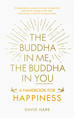 The Buddha in Me, The Buddha in You: A Handbook for Happiness - Hare, David