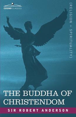 The Buddha of Christendom - Anderson, Robert, Sir