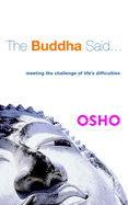 The Buddha Said...: Meeting the Challenge of Life's Difficulties