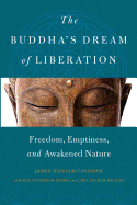 The Buddha's Dream of Liberation: Freedom, Emptiness, and Awakened Nature