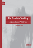 The Buddha's Teaching: A Buddhistic Analysis