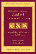 The Buddha's Teachings on Social and Communal Harmony: An Anthology of Discourses from the Pali Canon