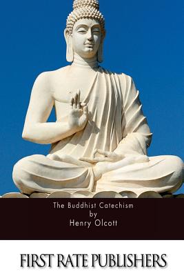 The Buddhist Catechism - Olcott, Henry