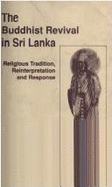 The Buddhist Revival in Sri Lanka: Religious Tradition, Re-interpretation and Responses
