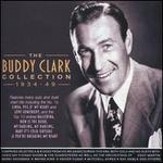 The Buddy Clark Collection 1934-1949