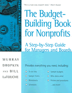 The Budget-Building Book for Nonprofits: A Step-By-Step Guide for Managers and Boards