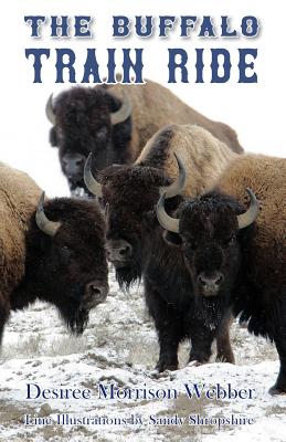 The Buffalo Train Ride - Webber, Desiree Morrison, and Jones, Marla (Cover design by)