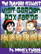 The Bugville Critters Visit Garden Box Farms: Buster Bee's Adventures Series #4, The Bugville Critters