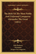 The Buik of the Most Noble and Vailzeand Conqueror Alexander the Great (1831)