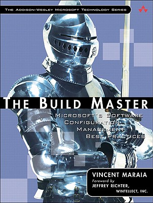 The Build Master: Microsoft's Software Configuration Management Best Practices - Maraia, Vincent