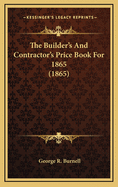The Builder's and Contractor's Price Book for 1865 (1865)