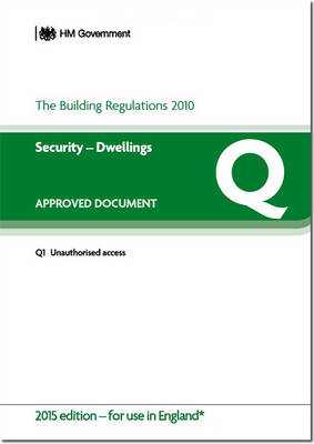 The Building Regulations 2010: Approved document Q: Security - dwellings - Great Britain: Department for Communities and Local Government