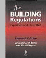 The Building Regulations: Explained and Illustrated, Eleventh Edition - Powell-Smith, Vincent, and Billington, M J