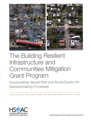 The Building Resilient Infrastructure and Communities Mitigation Grant Program: Incorporating Hazard Risk and Social Equity Into Decisionmaking Processes - Clancy, Noreen, and Finucane, Melissa L, and Fischbach, Jordan R