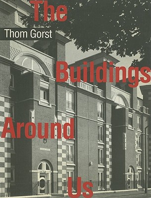 The Buildings Around Us - Gorst, Thom
