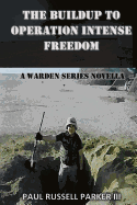 The Buildup to Operation Intense Freedom: A Warden Series Novella