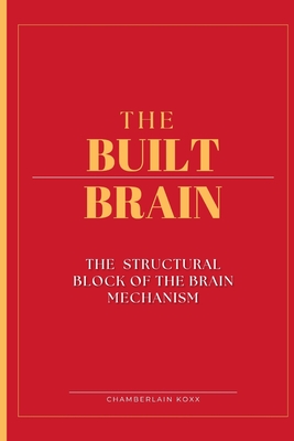 The Built Brain: The Structural Block of The Brain Mechanism - Koxx, Chamberlain